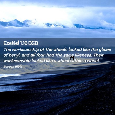Picture 02 - Ezekiel 1:16 BSB - The workmanship of the wheels looked like the - Bible Verse Picture