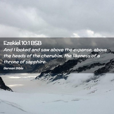 Picture 02 - Ezekiel 10:1 BSB - And I looked and saw above the expanse, above the - Bible Verse Picture