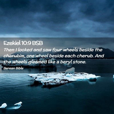 Picture 02 - Ezekiel 10:9 BSB - Then I looked and saw four wheels beside the - Bible Verse Picture