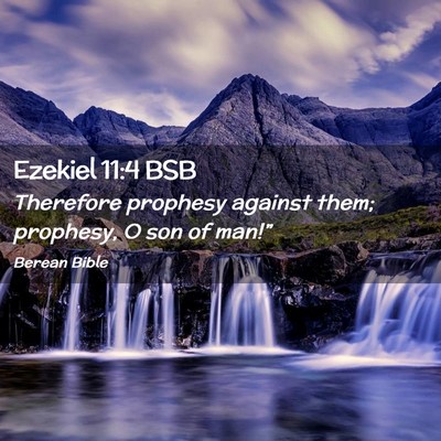 Picture 02 - Ezekiel 11:4 BSB - Therefore prophesy against them; prophesy, O son - Bible Verse Picture