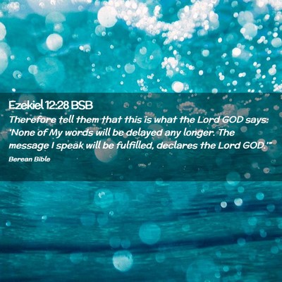 Picture 02 - Ezekiel 12:28 BSB - Therefore tell them that this is what the Lord - Bible Verse Picture