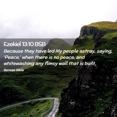 Picture 02 - Ezekiel 13:10 BSB - Because they have led My people astray, saying, - Bible Verse Picture