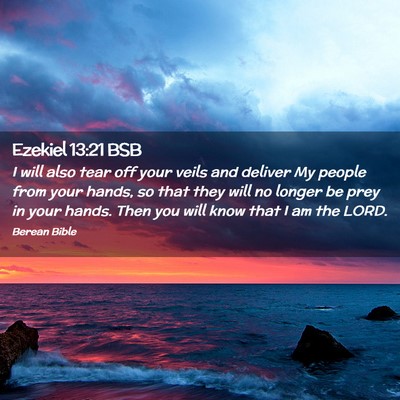 Picture 02 - Ezekiel 13:21 BSB - I will also tear off your veils and deliver My - Bible Verse Picture