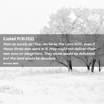 Picture 02 - Ezekiel 14:16 BSB - then as surely as I live, declares the Lord GOD, - Bible Verse Picture