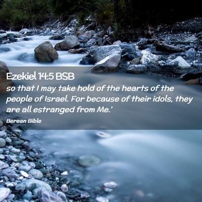 Picture 02 - Ezekiel 14:5 BSB - so that I may take hold of the hearts of the - Bible Verse Picture