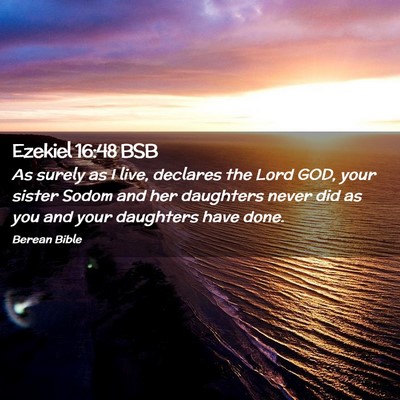 Picture 02 - Ezekiel 16:48 BSB - As surely as I live, declares the Lord GOD, your - Bible Verse Picture
