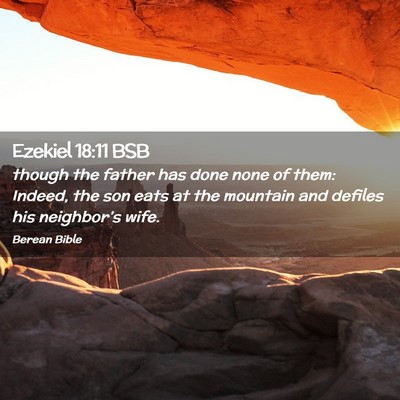 Picture 02 - Ezekiel 18:11 BSB - though the father has done none of them: Indeed, - Bible Verse Picture