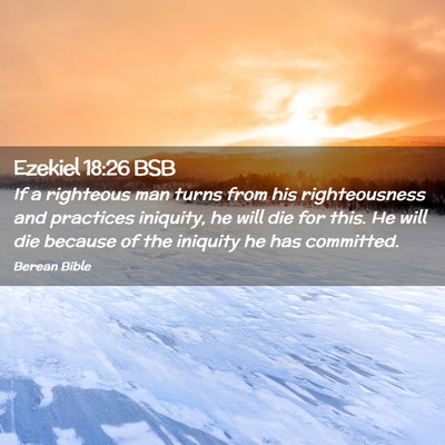 Picture 02 - Ezekiel 18:26 BSB - If a righteous man turns from his righteousness - Bible Verse Picture