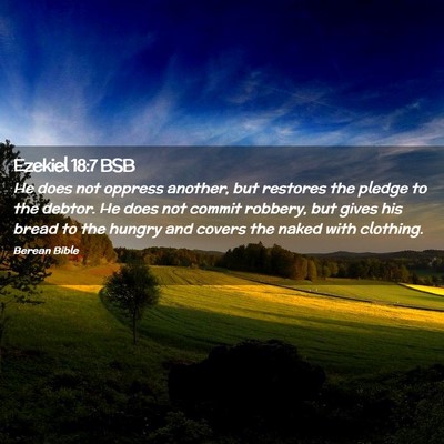 Picture 02 - Ezekiel 18:7 BSB - He does not oppress another, but restores the - Bible Verse Picture