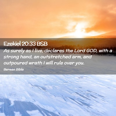 Picture 02 - Ezekiel 20:33 BSB - As surely as I live, declares the Lord GOD, with - Bible Verse Picture