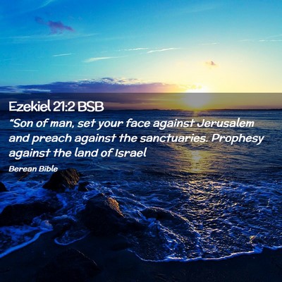 Picture 02 - Ezekiel 21:2 BSB - “Son of man, set your face against Jerusalem - Bible Verse Picture