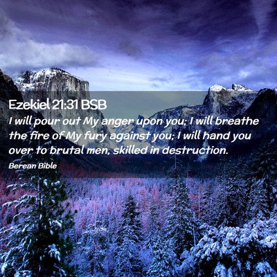 Picture 02 - Ezekiel 21:31 BSB - I will pour out My anger upon you; I will breathe - Bible Verse Picture