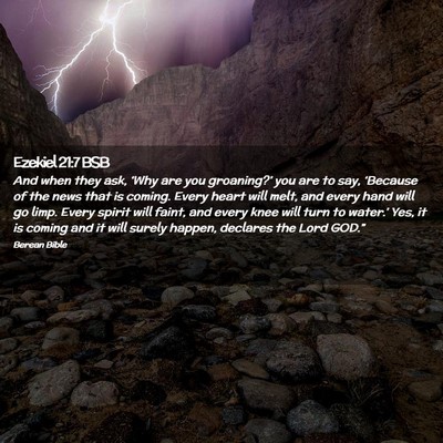 Picture 02 - Ezekiel 21:7 BSB - And when they ask, ‘Why are you groaning?’ - Bible Verse Picture
