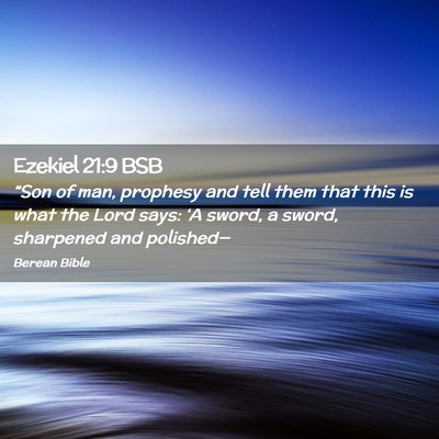 Picture 02 - Ezekiel 21:9 BSB - “Son of man, prophesy and tell them that this - Bible Verse Picture