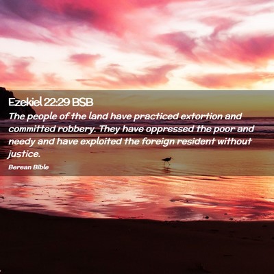Picture 02 - Ezekiel 22:29 BSB - The people of the land have practiced extortion - Bible Verse Picture