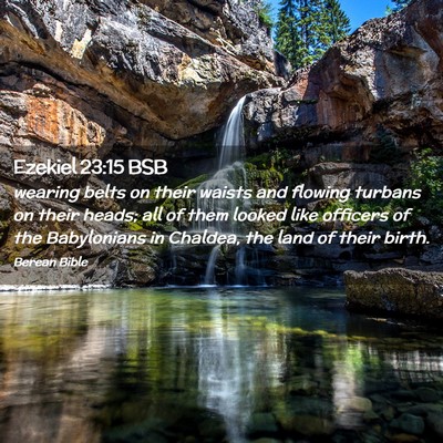 Picture 02 - Ezekiel 23:15 BSB - wearing belts on their waists and flowing turbans - Bible Verse Picture