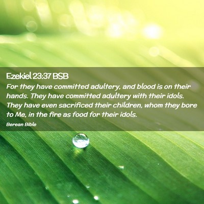 Picture 02 - Ezekiel 23:37 BSB - For they have committed adultery, and blood is on - Bible Verse Picture