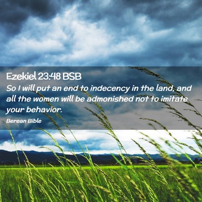 Picture 02 - Ezekiel 23:48 BSB - So I will put an end to indecency in the land, - Bible Verse Picture