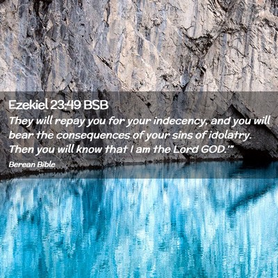 Picture 02 - Ezekiel 23:49 BSB - They will repay you for your indecency, and you - Bible Verse Picture