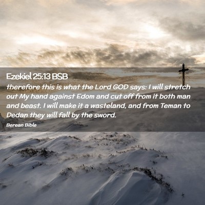 Picture 02 - Ezekiel 25:13 BSB - therefore this is what the Lord GOD says: I will - Bible Verse Picture