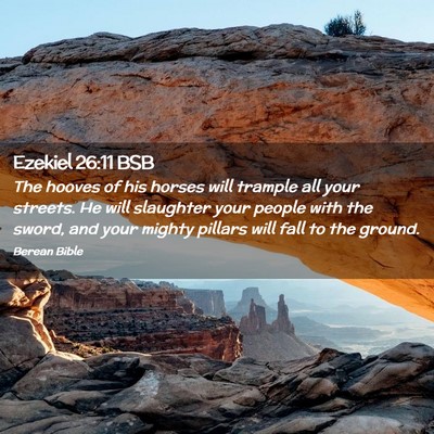 Picture 02 - Ezekiel 26:11 BSB - The hooves of his horses will trample all your - Bible Verse Picture