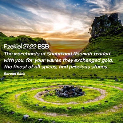 Picture 02 - Ezekiel 27:22 BSB - The merchants of Sheba and Raamah traded with - Bible Verse Picture