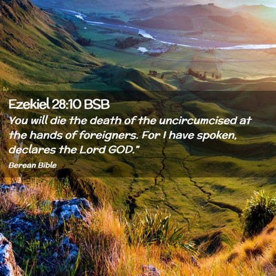 Picture 02 - Ezekiel 28:10 BSB - You will die the death of the uncircumcised at - Bible Verse Picture