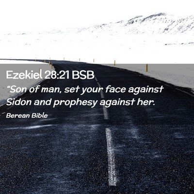 Picture 02 - Ezekiel 28:21 BSB - “Son of man, set your face against Sidon and - Bible Verse Picture