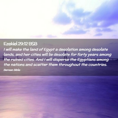 Picture 02 - Ezekiel 29:12 BSB - I will make the land of Egypt a desolation among - Bible Verse Picture
