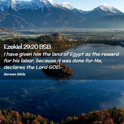 Picture 02 - Ezekiel 29:20 BSB - I have given him the land of Egypt as the reward - Bible Verse Picture