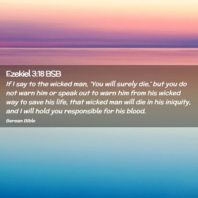 Picture 02 - Ezekiel 3:18 BSB - If I say to the wicked man, ‘You will surely - Bible Verse Picture
