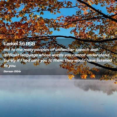 Picture 02 - Ezekiel 3:6 BSB - not to the many peoples of unfamiliar speech and - Bible Verse Picture