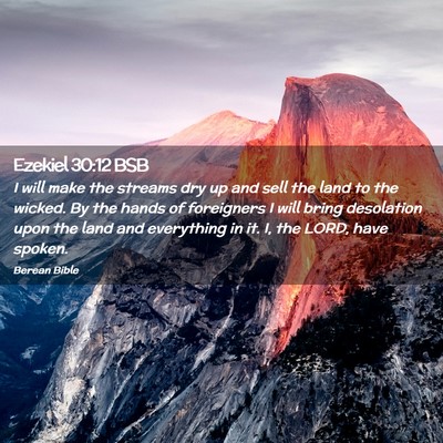 Picture 02 - Ezekiel 30:12 BSB - I will make the streams dry up and sell the land - Bible Verse Picture