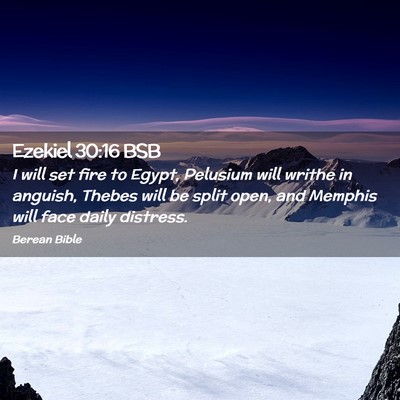 Picture 02 - Ezekiel 30:16 BSB - I will set fire to Egypt, Pelusium will writhe in - Bible Verse Picture