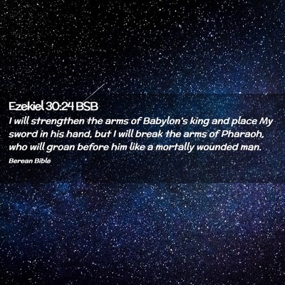 Picture 02 - Ezekiel 30:24 BSB - I will strengthen the arms of Babylon’s king - Bible Verse Picture