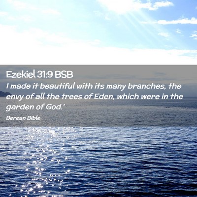 Picture 02 - Ezekiel 31:9 BSB - I made it beautiful with its many branches, the - Bible Verse Picture
