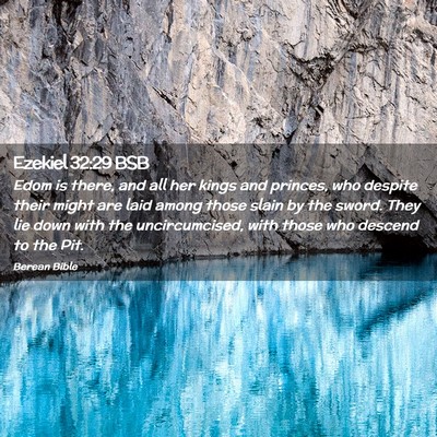 Picture 02 - Ezekiel 32:29 BSB - Edom is there, and all her kings and princes, who - Bible Verse Picture