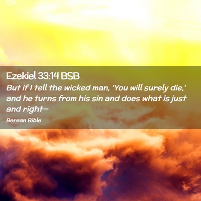 Picture 02 - Ezekiel 33:14 BSB - But if I tell the wicked man, ‘You will surely - Bible Verse Picture