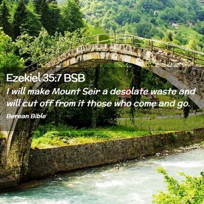 Picture 02 - Ezekiel 35:7 BSB - I will make Mount Seir a desolate waste and will - Bible Verse Picture
