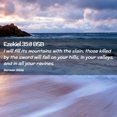 Picture 02 - Ezekiel 35:8 BSB - I will fill its mountains with the slain; those - Bible Verse Picture