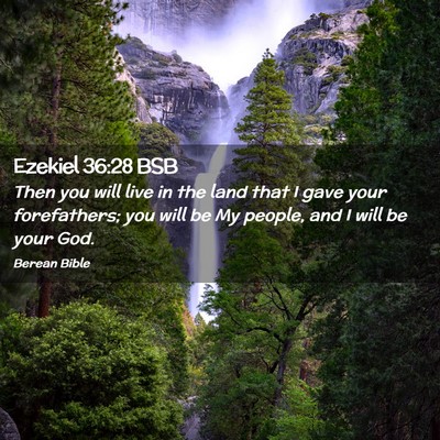 Picture 02 - Ezekiel 36:28 BSB - Then you will live in the land that I gave your - Bible Verse Picture