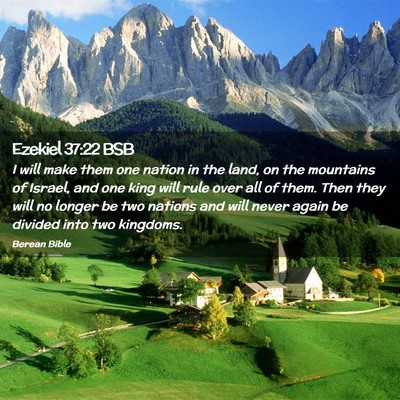 Picture 02 - Ezekiel 37:22 BSB - I will make them one nation in the land, on the - Bible Verse Picture