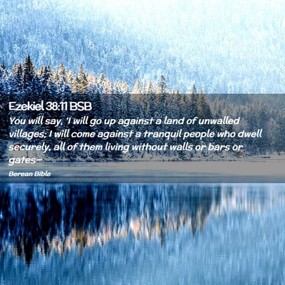 Picture 02 - Ezekiel 38:11 BSB - You will say, ‘I will go up against a land of - Bible Verse Picture