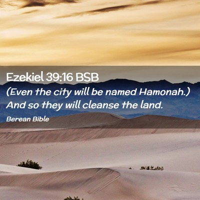 Picture 02 - Ezekiel 39:16 BSB - (Even the city will be named Hamonah.) And so - Bible Verse Picture