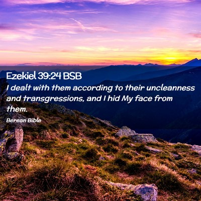 Picture 02 - Ezekiel 39:24 BSB - I dealt with them according to their uncleanness - Bible Verse Picture