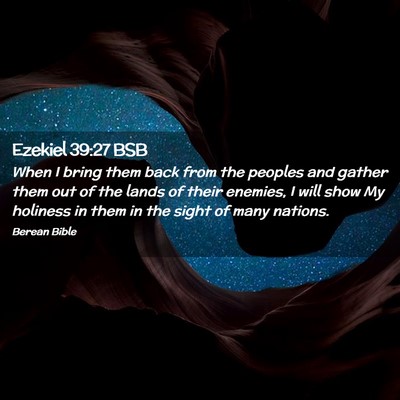 Picture 02 - Ezekiel 39:27 BSB - When I bring them back from the peoples and - Bible Verse Picture