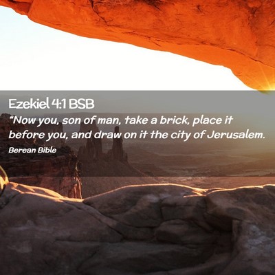 Picture 02 - Ezekiel 4:1 BSB - “Now you, son of man, take a brick, place it - Bible Verse Picture
