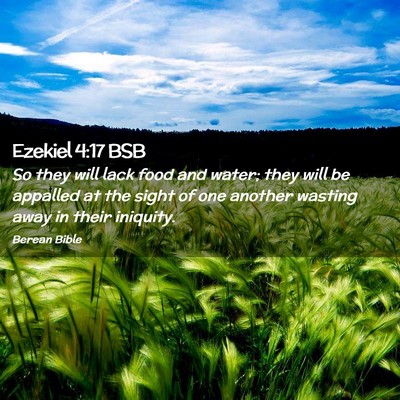 Picture 02 - Ezekiel 4:17 BSB - So they will lack food and water; they will be - Bible Verse Picture