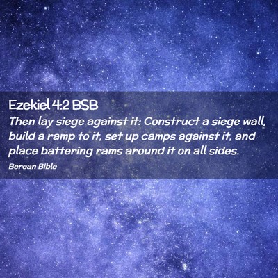 Picture 02 - Ezekiel 4:2 BSB - Then lay siege against it: Construct a siege - Bible Verse Picture