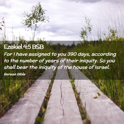 Picture 02 - Ezekiel 4:5 BSB - For I have assigned to you 390 days, according to - Bible Verse Picture